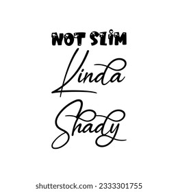 not slim kind shady black letters quote