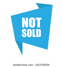 Not sold sign,label. Not sold speech bubble. price drop tag sign,banner