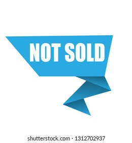 Not sold sign,label. Not sold speech bubble. price drop tag sign,banner