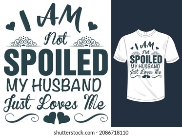 I am not spoiled my husband just loves me