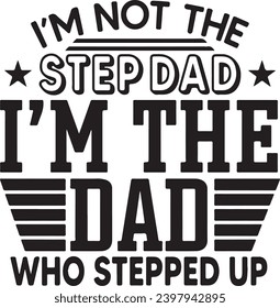 i'm not the step dad i'm the dad who stepped up background inspirational positive quotes, motivational, typography, lettering design