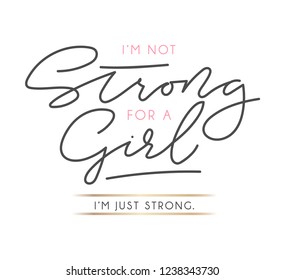 I'm not strong for a girl I'm just strong motivational poster. Vector illustration.