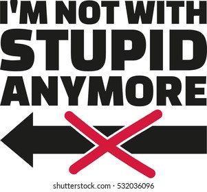 I'm not with stupid anymore. Statement.