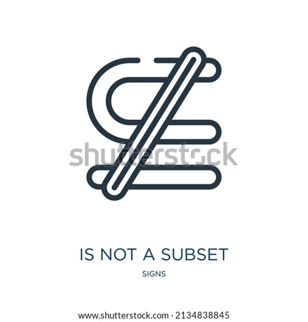 is not a subset symbol thin line icon. superset, precede linear icons from signs concept isolated outline sign. Vector illustration symbol element for web design and apps.
