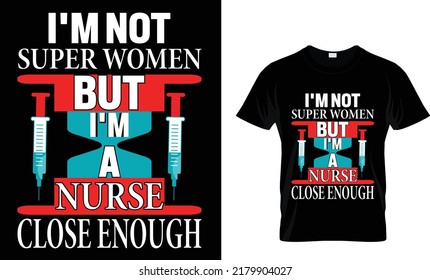 I'm not super women but I'm a nurse close enough(t shirt design template).eps
