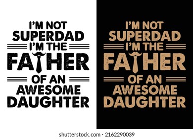 I'M NOT SUPERDAD I'M THE FATHER OF AN AWESOME DOUGHTER T-SHIRT