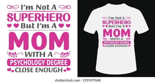 I'm not a superhero, I'm a mom t-shirt and poster vector design template. Mother's day tee design with mom quote. Gift for mother. For label, emblem, sticker.