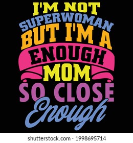 i'm not superwoman but i'm a single mom so close enough, single mom, superwoman design, love mom design, vector illustration