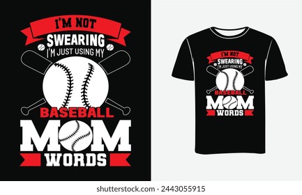 I’m Not Swearing I’m Just Using My Baseball Mom Words -Baseball T-Shirt Design, Print , Poster 