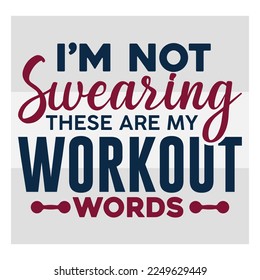 I'm Not Swearing These Are My Workout Words, Workout, Fitness, Weights, Gym, Gym Quotes, Gym Motivation, Gym T-shirt Design