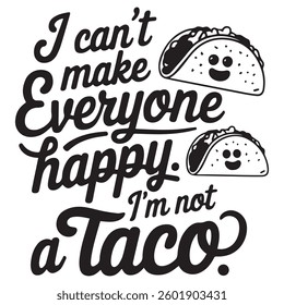 I'M NOT A TACO graphic design for Taco lovers