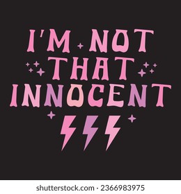 Vector-I’m Not That Innocent-T-shirt Design For Girl.