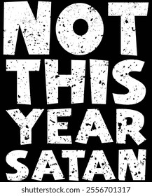 Not This year satan, Happy New Year 2025, Merry Christmas, kids great family apparel, years Eve Parties Cool funny, Year confetti graphic design, Year Eve nye small gift idea, family funny