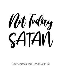 not today black letter satan quote svg