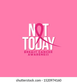 Not Today (Breast Cancer) - hand drawn Breast Cancer Awareness month lettering phrase. Brush ink vector quote for banners, greeting card, poster design. 