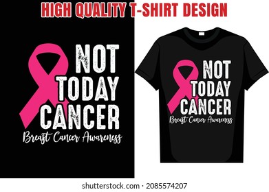 Not today Cancer Breast Cancer Awareness Breast Cancer Awareness T-Shirt