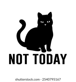 Not today cat illustration for t-shirt, mug, poster, print, etc.