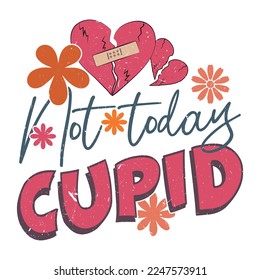 Not today Cupid, Anti Valentines club shirt , happy Valentines shirt, print shirt, Valentines Eps, Valentine’s Sublimation, Love ,Valentines Quote