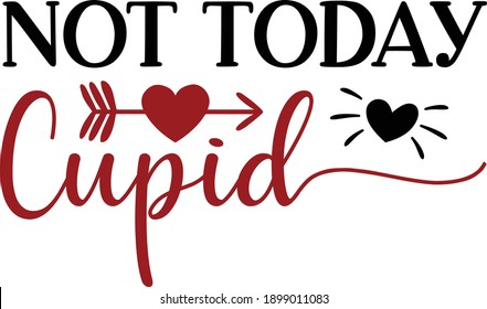 Not today cupid, Anti-Valentine Vector Quote