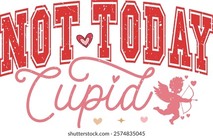 Not Today Cupid - Happy Valentine's day T-shirt Design, Valentine Varsity T-shirt design, Retro Valentine, retro Varsity, Love Heart Vector file, boho varsity, boho design