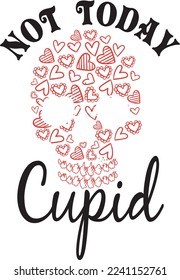 Not Today Cupid Heart Skull For Valentine 