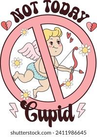 Not Today Cupid, Romantic illustrations, love-themed graphics, and merchandise suitable for T-shirt designs, clipart, and romantic typography