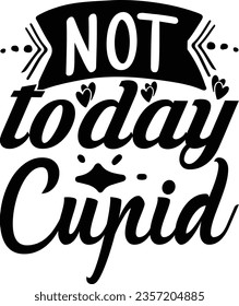 Not today cupid svg design, Valentine's day vector file