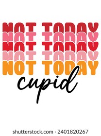 Not Today Cupid Svg,Retro Valentine Svg,Valentine Quotes ,Funny Valentine ,Valentines T-shirt,Valentine Saying,Valentine Gift,Hello Valentine,Heart Svg,Love T-shirt,Cutting File
