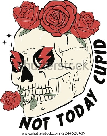 Not Today Cupid With Valentine Skull