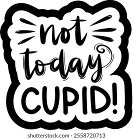 not today cupid valentines day black vector graphic design and cut file