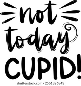 not today cupid valentines day black vector graphic design and cut file