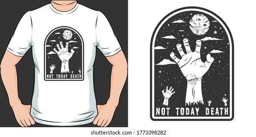 Not Today Death. Unique and Trendy hands reaching up from grave T-Shirt Design.