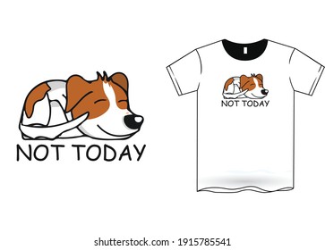 Not Today- Dog Lover T-Shirt Design Template