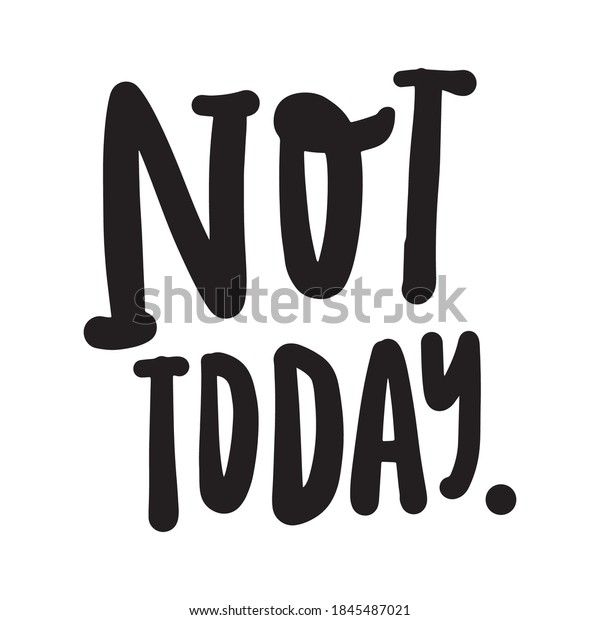 Not Today Hand Lettering Illustration Your Stock Vector (Royalty Free ...