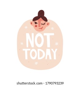 "Not today" handwritten lettering. Abstract background, floral pattern, texture. The girl winks and sticks out her tongue. Playful mood, day off, delayed business. Sticker design, banner, illustration