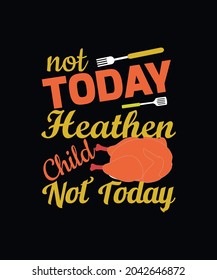 Not today heathen child not today