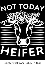 Not today heifer vector art design, eps file. design file for t-shirt. SVG, EPS cuttable design file