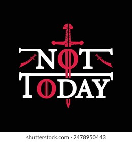 Not Today. Inspiring Creative Motivation Quote Poster Template. Vector Typography Banner Design Concept.