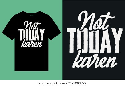 Not today karen - t shirt design vector