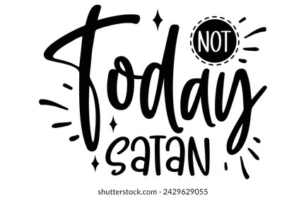 Not Today Satan, awesome Christian t-shirt design