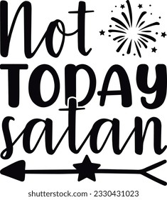 Not Today Satan; Best SVG Design Sellar