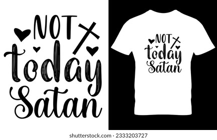 Not today Satan christian t shirt design