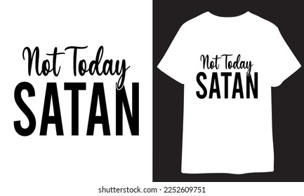 Not Today Satan. Christian Typography t shirt svg