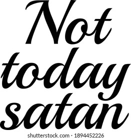 Not Today Satan, Christian Vector File
