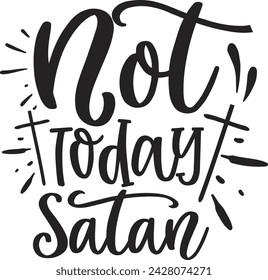 Not today Satan Christians design