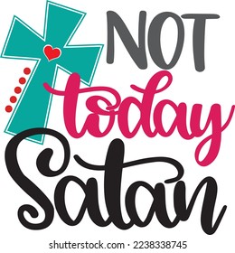 Not Today Satan, Spring, Easter, Tulips Flower, Happy Easter Vector Illustration File