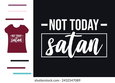 Not today Satan t shirt design  svg