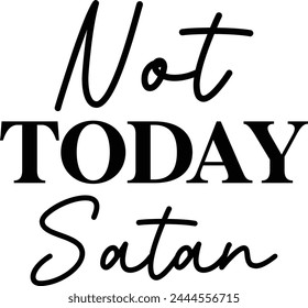 Not Today Satan T shirt Design Lover