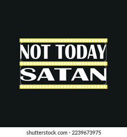 Not today satan trendy t-shirt design,poster, print, postcard,Coffee mug other uses