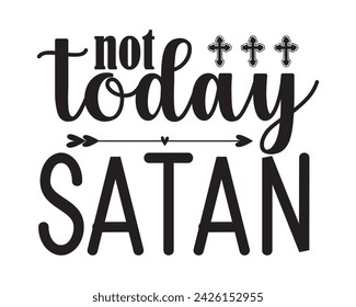 not today satan typography t-shirt design